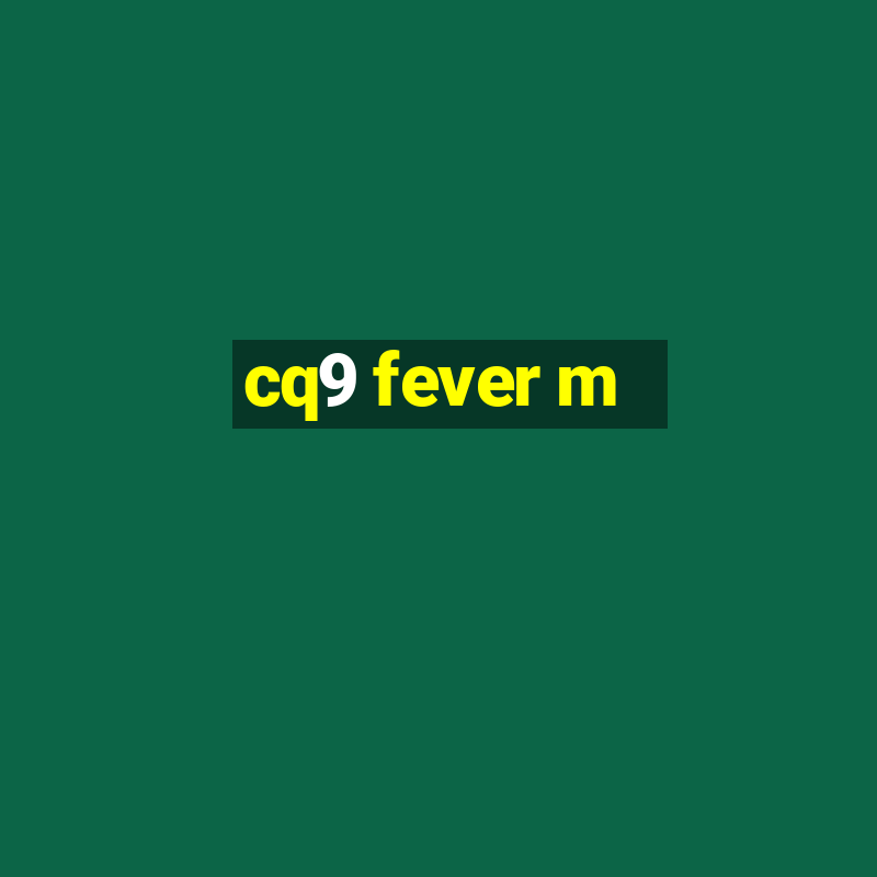 cq9 fever m