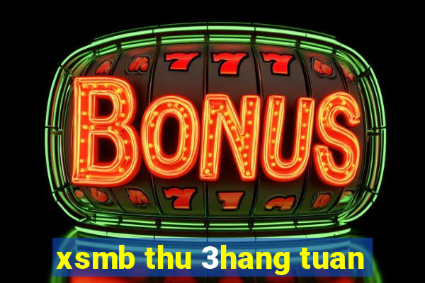 xsmb thu 3hang tuan