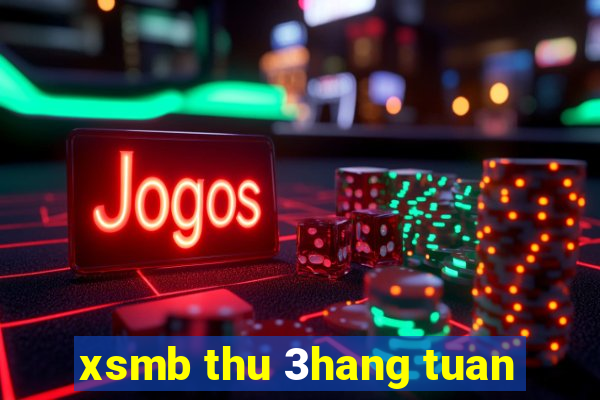 xsmb thu 3hang tuan