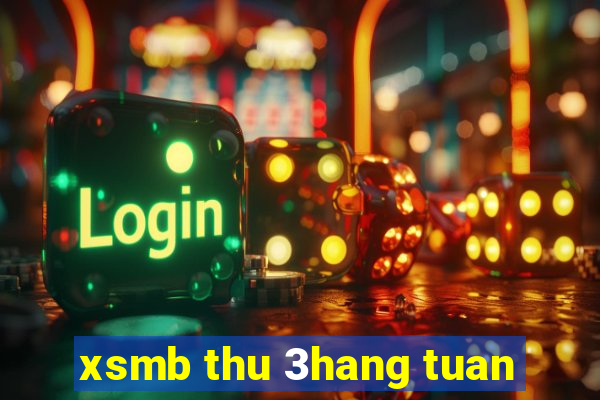 xsmb thu 3hang tuan