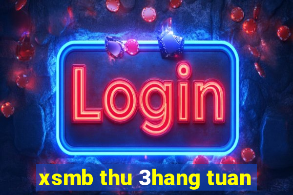 xsmb thu 3hang tuan