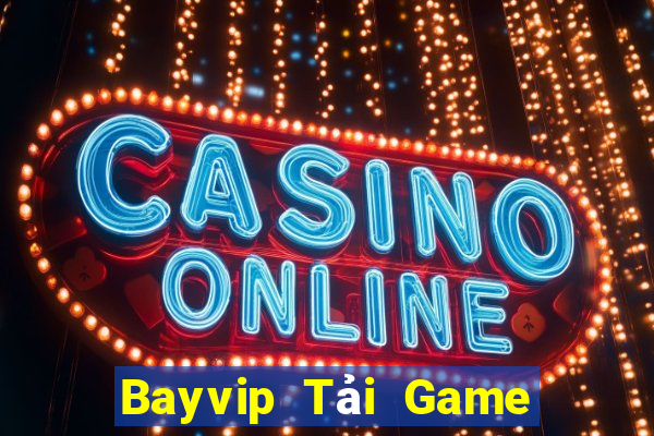 Bayvip Tải Game Bài Nhất Vip