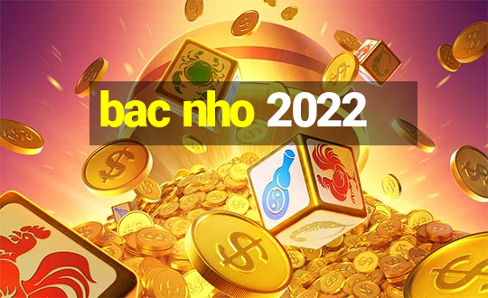 bac nho 2022