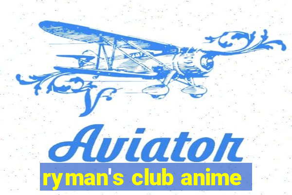 ryman's club anime