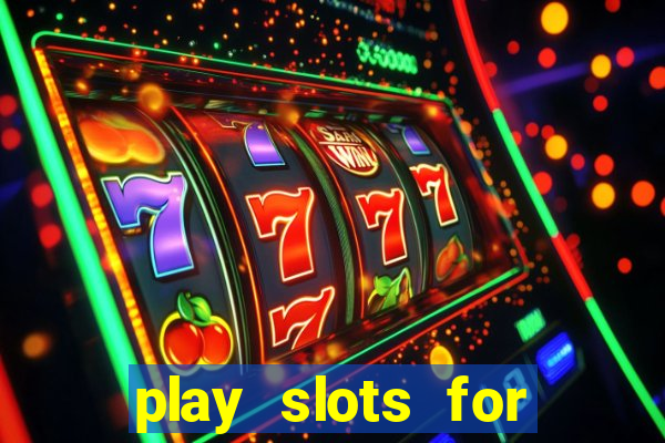 play slots for real money