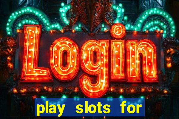 play slots for real money