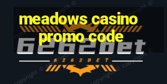 meadows casino promo code