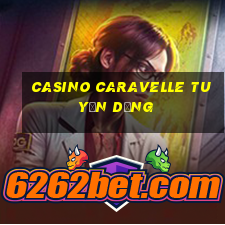 casino caravelle tuyển dụng