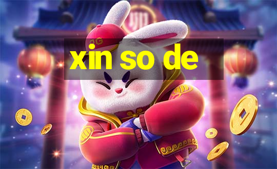 xin so de