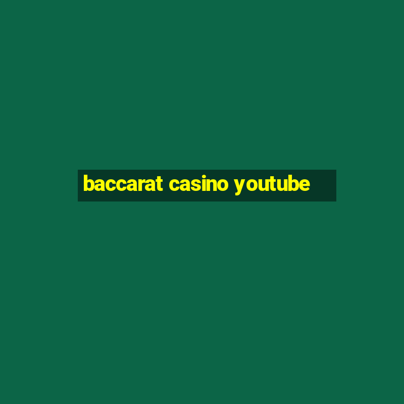 baccarat casino youtube