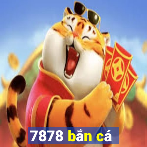 7878 bắn cá