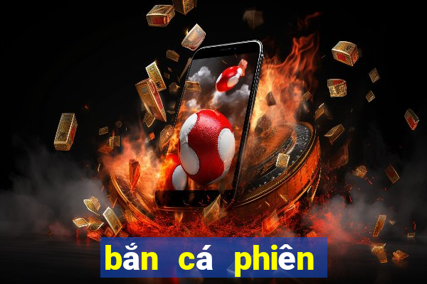 bắn cá phiên bản nổ cao Crack