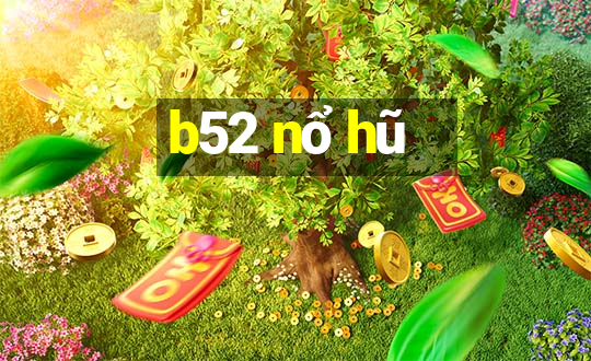 b52 nổ hũ