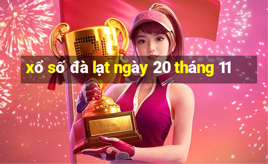 xổ số đà lạt ngày 20 tháng 11