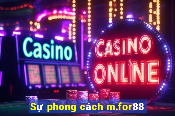 Sự phong cách m.for88