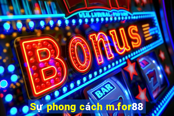 Sự phong cách m.for88