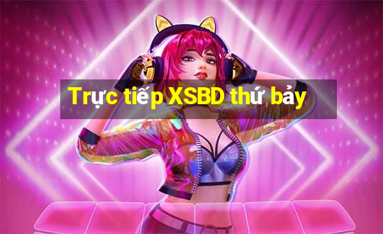 Trực tiếp XSBD thứ bảy