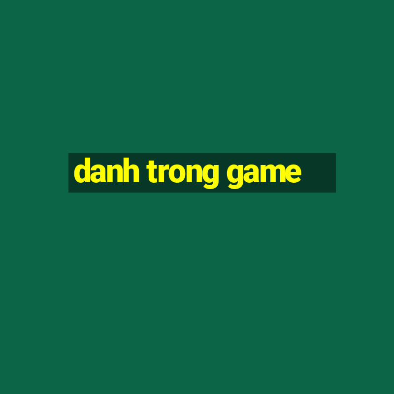 danh trong game