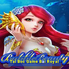 Tai Boc Game Bài Royal