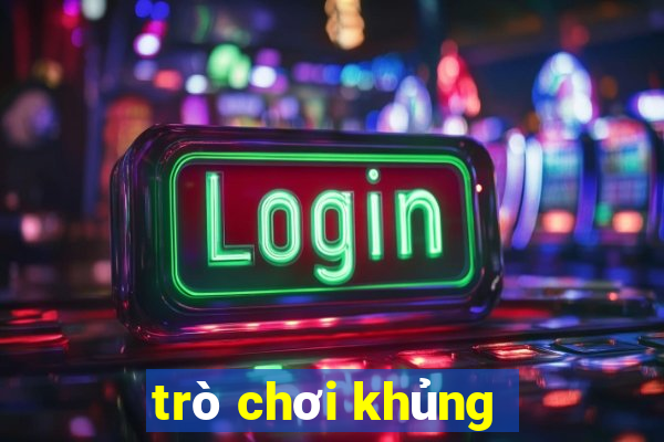 trò chơi khủng