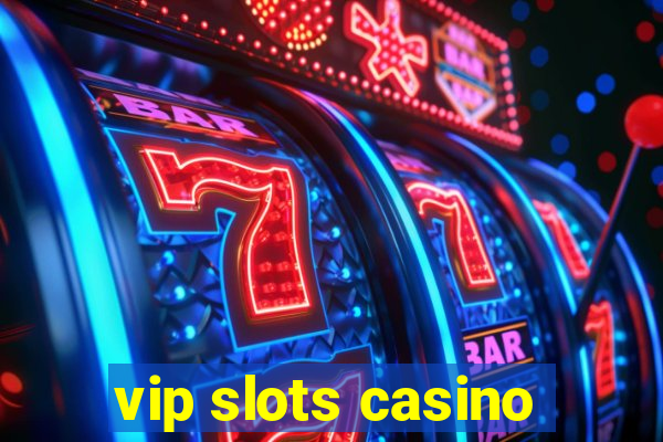 vip slots casino