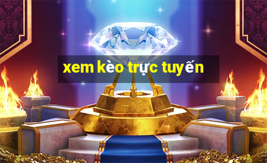 xem kèo trực tuyến