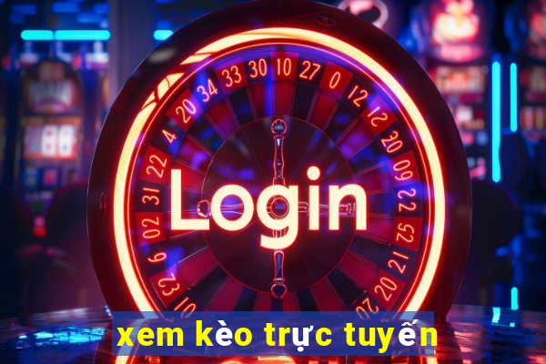 xem kèo trực tuyến