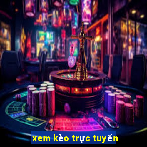 xem kèo trực tuyến