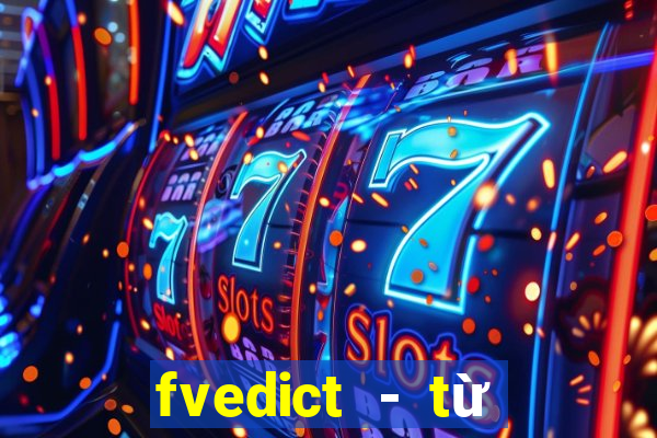 fvedict - từ điển pháp việt