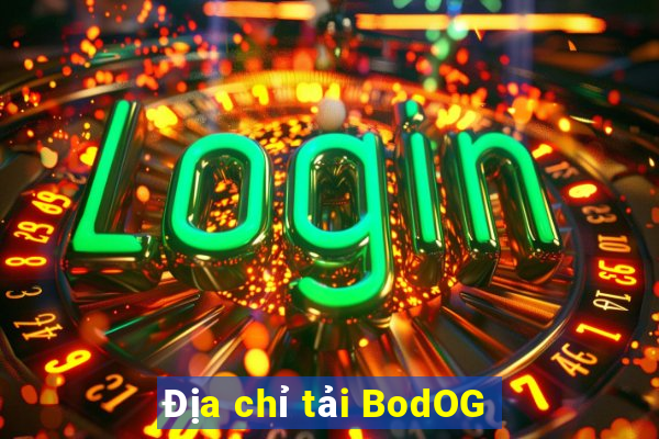 Địa chỉ tải BodOG