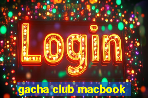 gacha club macbook