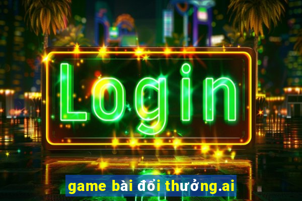 game bài đổi thưởng.ai