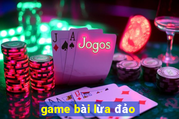 game bài lừa đảo