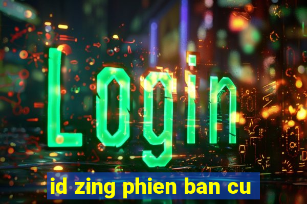 id zing phien ban cu