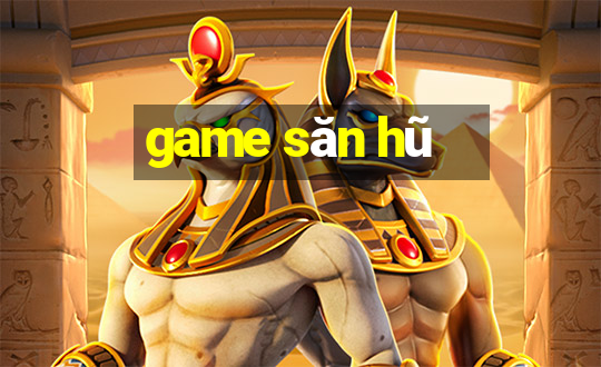 game săn hũ