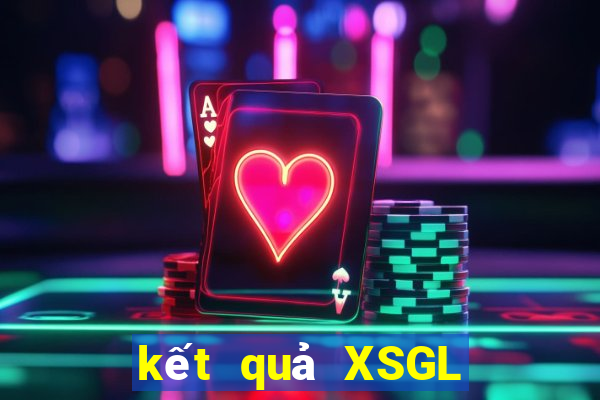 kết quả XSGL ngày 16