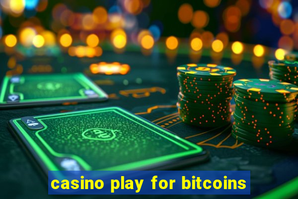 casino play for bitcoins