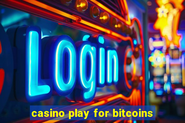 casino play for bitcoins