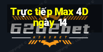 Trực tiếp Max 4D ngày 14