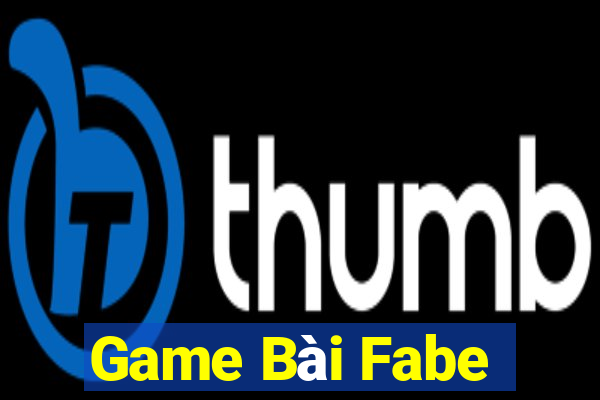 Game Bài Fabe