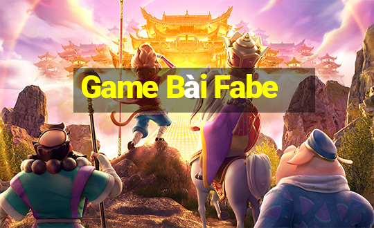 Game Bài Fabe