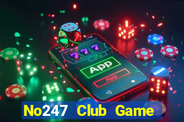 No247 Club Game Bài 2022