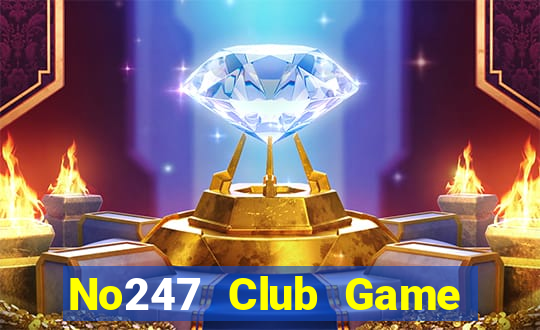 No247 Club Game Bài 2022