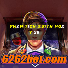 Phân tích XSTTH ngày 29