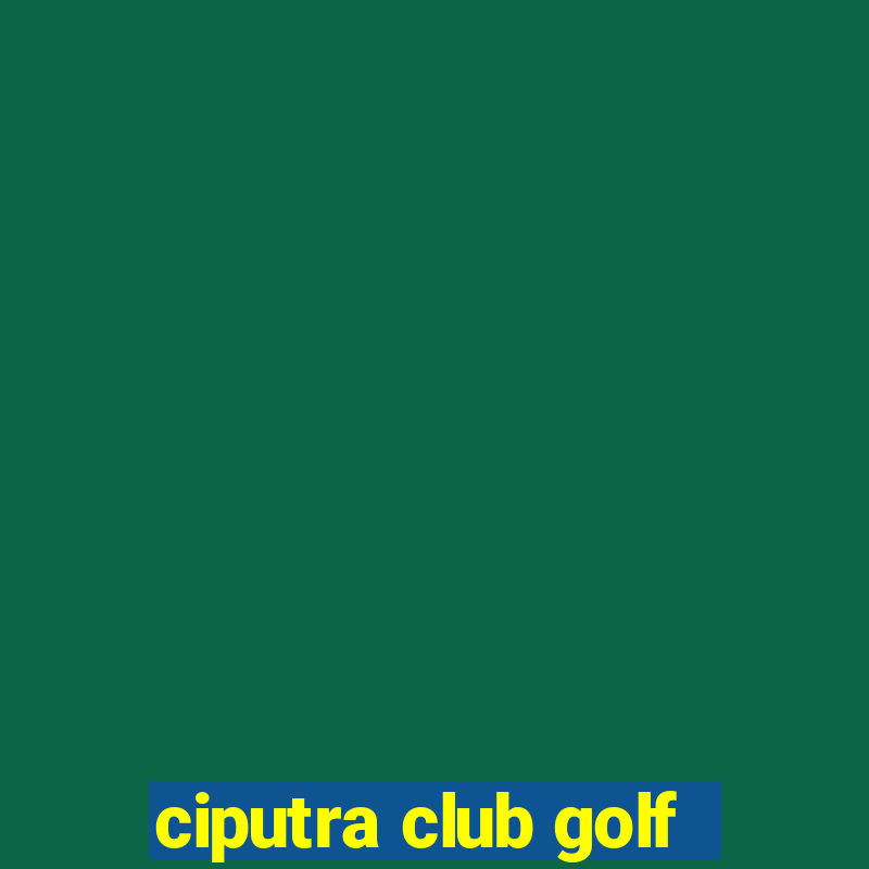 ciputra club golf