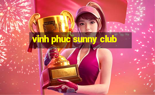 vinh phuc sunny club