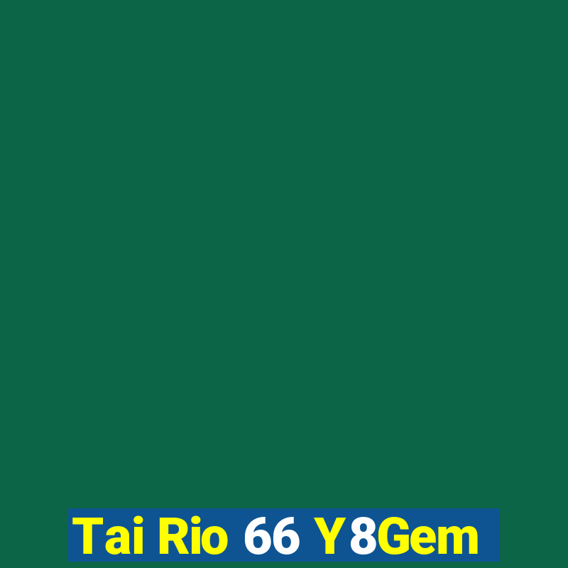 Tai Rio 66 Y8Gem