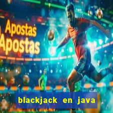 blackjack en java codigo fuente