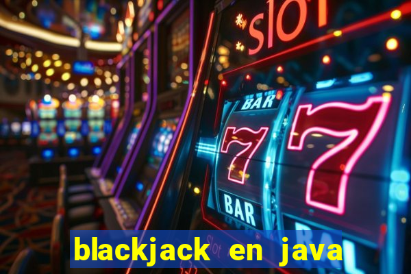 blackjack en java codigo fuente