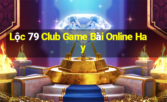 Lộc 79 Club Game Bài Online Hay